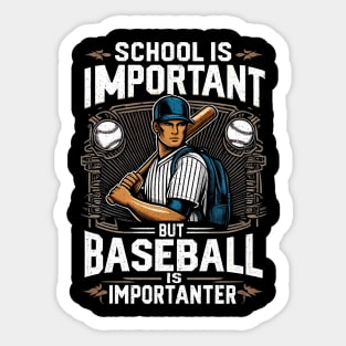 School Is Important But Baseball Is Importanter Sticker